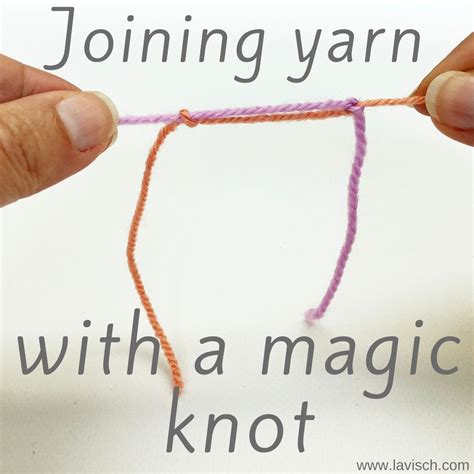 Tutorial Joining Yarn With A Magic Knot La Visch Designs Joining