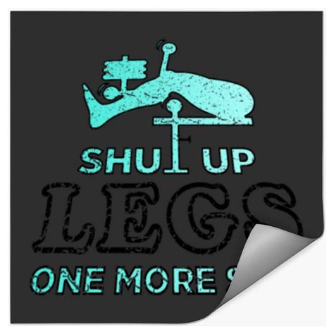 Shut Up And Do Legs One More Set Go Sold By Ford Pretty Sku