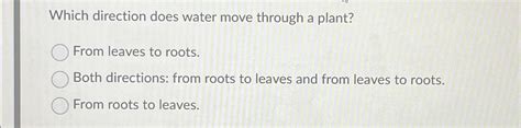 Solved Which Direction Does Water Move Through A Plant From Chegg