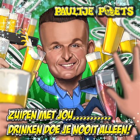 Paultje Poets Zuipen Met Jou Drinken Doe Je Nooit Alleen