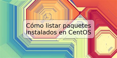 C Mo Listar Paquetes Instalados En Centos Trspos