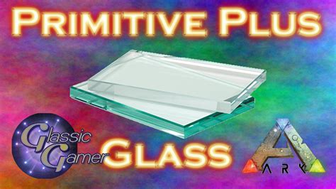 How To Make Glass Ark Primitive Plus Youtube