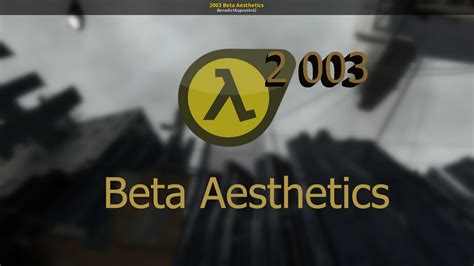 2003 Beta Aesthetics Half Life 2 Mods