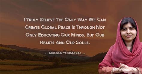 I Truly Believe The Only Way We Can Create Global Peace Is Through Not