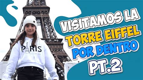 Visitamos la Torre Eiffel por DENTROParte 2 VLOG viaje a París YouTube