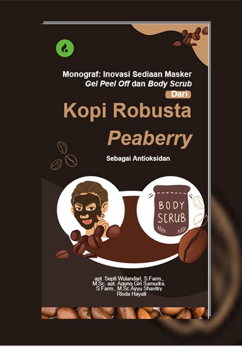 Monograf Inovasi Sediaan Masker Gel Peel Off Dan Body Scrub Dari Kopi