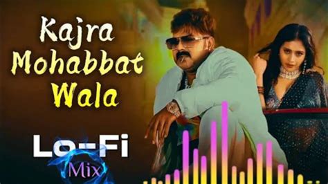 Kajra Mohabbat Wala Video Song Pawan Singh New Song 2024 Pawan