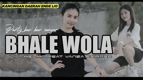 Lagu Daerah Ende Lio Bhale Wola Oliva Helmin X Vanza Remixer