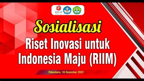 Sosialisasi Program Riset Inovasi Untuk Indonesia Maju RIIM BRIN