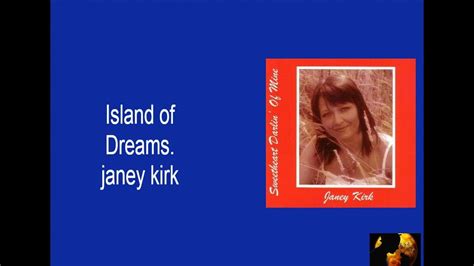 Island Of Dreams~ Janey Kirk🎶 Youtube