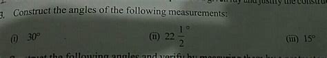 Construct The Following Angles And Verify By Measuring Them By A