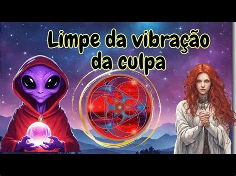 Resson Ncia Arcturiana Para Limpar A Vibra O Da Culpa Youtube