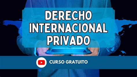 Introducción Al Derecho Internacional Privado Youtube