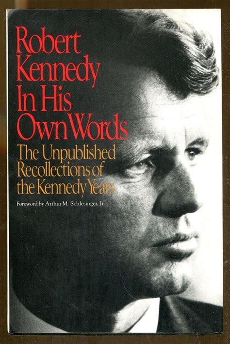 Robert Kennedy In His Own Words The Unpublished Recollections Of The