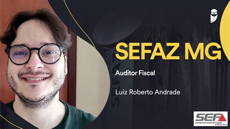 Concurso Sefaz Mg Entrevista Luiz Roberto Andrade Aprovado Em