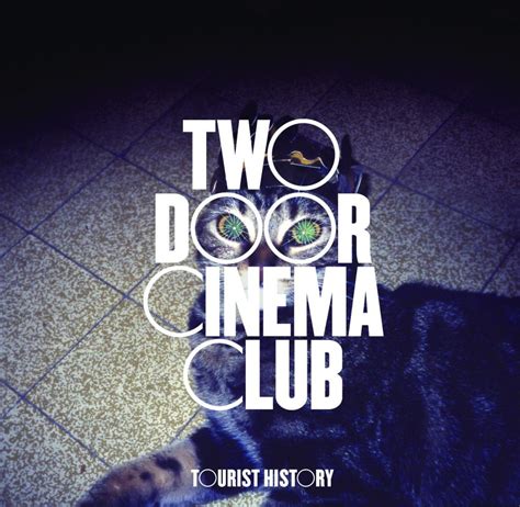 Two Door Cinema Club Tourist History Lyrics And Tracklist Genius