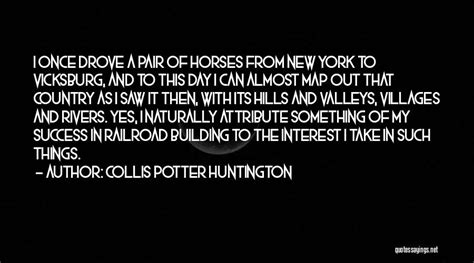 Top 5 Collis Huntington Quotes And Sayings