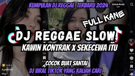 KUMPULAN DJ REGGAE SLOW TERBARU DJ CAMPURAN VIRAL TIKTOK 2024 YouTube