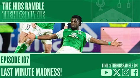 The Hibs Ramble Last Minute Madness Youtube