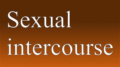 Sexual Intercourse Meaning And How To Pronounce Youtube