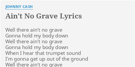 Aint No Grave Lyrics By Johnny Cash Well There Aint No