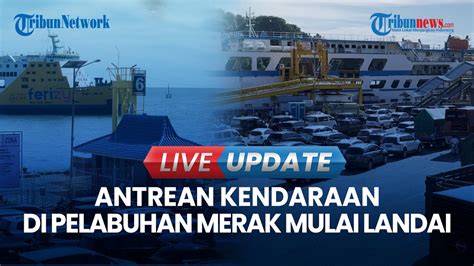 Live Update Puncak Arus Mudik Lewat Antrean Kendaraan Di Pelabuhan