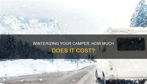 Priming For Long-Term Storage: The Cost Of Freezing Your Camper For Winter
