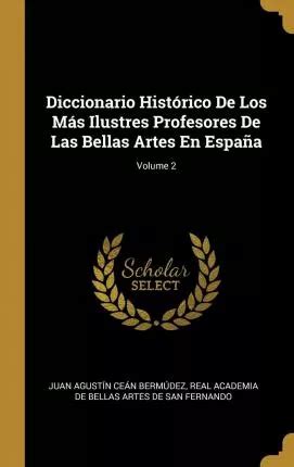 Libro Diccionario Hist Rico De Los M S Ilustres Profesore Envío gratis