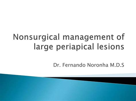 Nonsurgical Management Of Large Periapical Lesions PPT