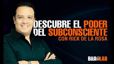 Descubre El Poder Del Subconsciente Con Rick De La Rosa Youtube