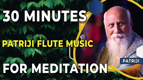 Brahmarshi Patriji Minutes Flute Music Meditation Pmc Music Youtube