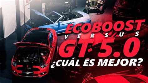 Mustang Ecoboost Vs Gt 5 0 ¿cuÁl Es Mejor Youtube