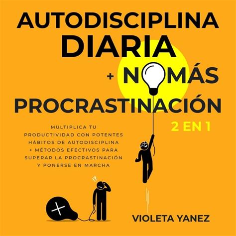 Autodisciplina Diaria No M S Procrastinaci N En Multiplica Tu