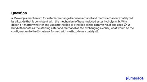 SOLVED:a. Develop a mechanism for ester interchange between ethanol and ...