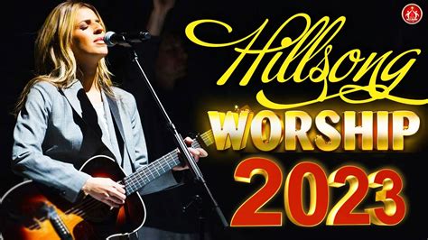 So Will I 🙏 Hillsong Praise And Worship Songs Playlist 2023 Greatest Youtube