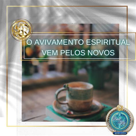 O Avivamento Espiritual Vem Pelos Novos Deussnos Blog Sandra Ribeiro