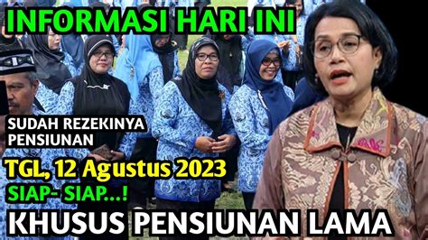 Informasi Hari Ini Khusus Pensiunan Lama Pns Tgl Agustus Youtube