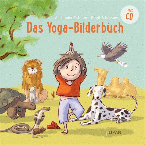 Das Yoga Bilderbuch Mit Cd Von Alexander Eichhorn Und Birgit Sch Ssow