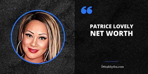 patrice lovely net worth 2023