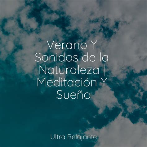 Verano Y Sonidos De La Naturaleza Meditaci N Y Sue O Album By