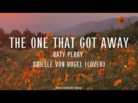 Katy Perry The One That Got Away Brielle Von Hugel Cover Lyrics