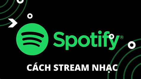 Cách Stream nhạc trên Spotify nhanh nhất cực hiệu quả