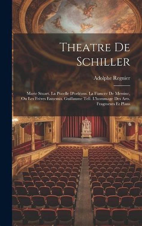 Theatre De Schiller Marie Stuart La Pucelle D Orl Ans La Fianc E De