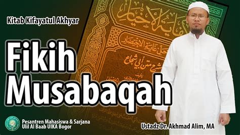 Fikih Musabaqah I Kitab Kifayatul Akhyar Dr KH Akhmad Alim Lc MA