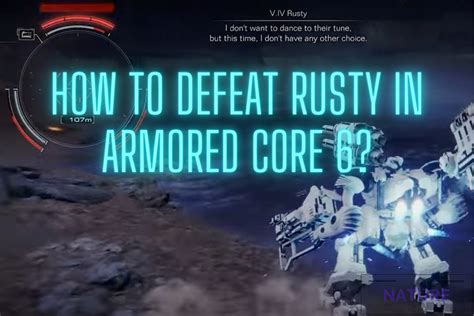 How To Defeat Rusty In Armored Core 6? - The Nature Hero