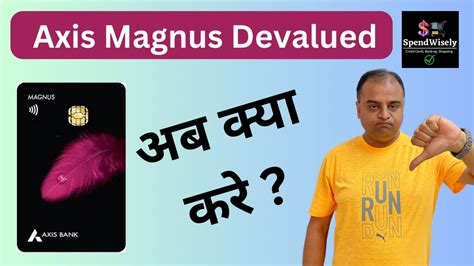 Axis Magnus Devaluation Axis Banks Magnus Credit Card Devaluation