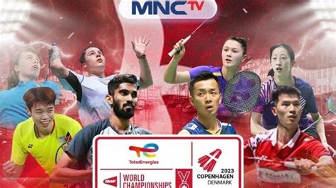 Jadwal Main Dan Live Streaming Mnctv Kejuaraan Dunia Bulutangkis 2023