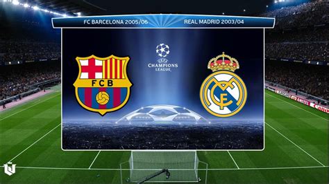 FC Barcelona 2006 Vs Real Madrid 2004 Champions League Pes 2021 YouTube