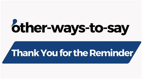 12 Other Ways To Say Thank You For The Reminder Examples