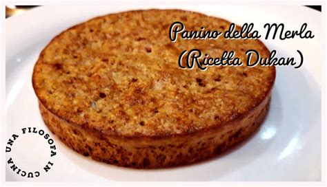 Panino Della Merla Ricetta Dukan Una Filosofa In Cucina Ricetta